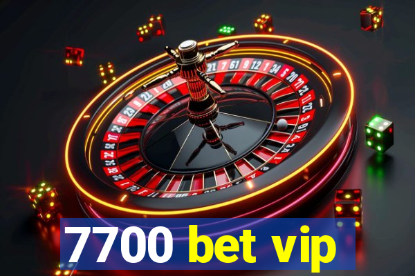 7700 bet vip